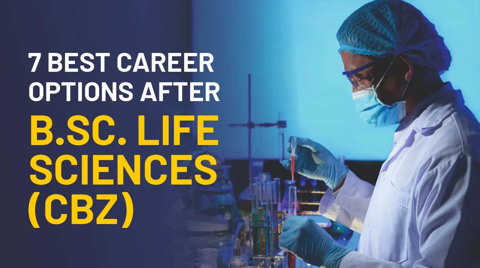 7 Best Career Options after B.Sc. Life Sciences (CBZ)